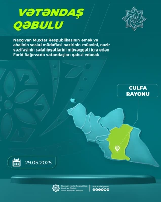 Naxçıvan Muxtar Respublikasının əmək və əhalinin sosial müdafiəsi nazirinin müavini, nazir vəzifəsinin səlahiyyətlərini müvəqqəti icra edən Fərid Bağırzadə vətəndaşları qəbul edəcək